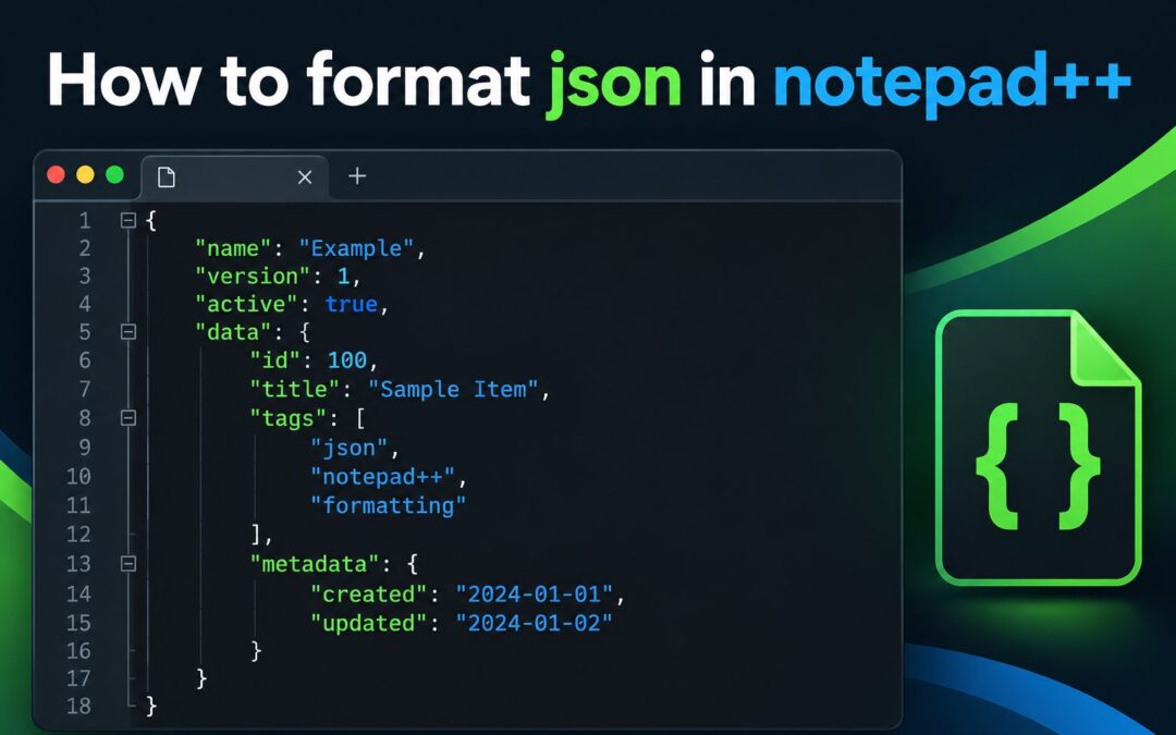 Notepad++ window showing formatted JSON with indentation and syntax highlighting